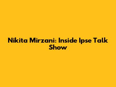Nikita Mirzani: Inside Ipse Talk Show