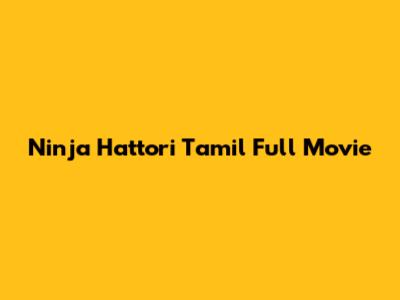 Ninja Hattori Tamil Full Movie