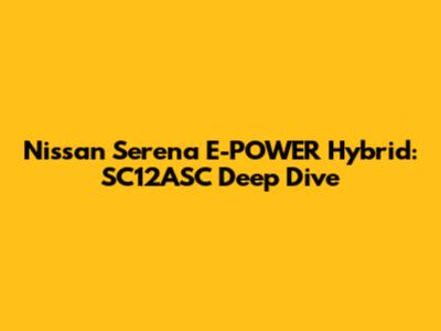 Nissan Serena E-POWER Hybrid: SC12ASC Deep Dive