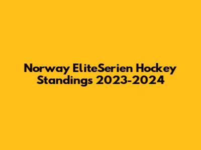 Norway EliteSerien Hockey Standings 2023-2024