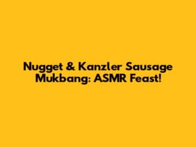 Nugget & Kanzler Sausage Mukbang: ASMR Feast!