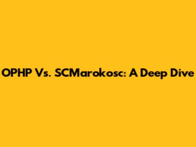 OPHP Vs. SCMarokosc: A Deep Dive