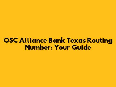 OSC Alliance Bank Texas Routing Number: Your Guide