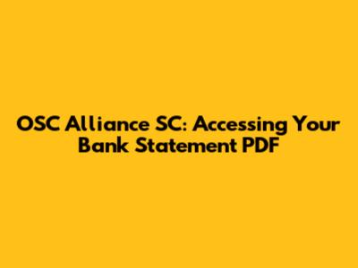 OSC Alliance SC: Accessing Your Bank Statement PDF