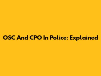 OSC And CPO In Police: Explained