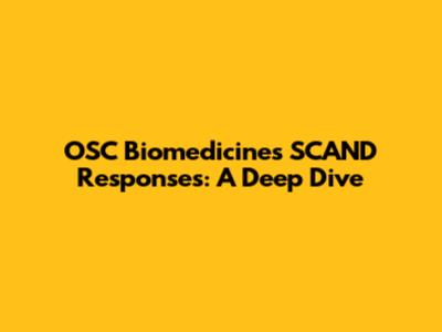 OSC Biomedicines SCAND Responses: A Deep Dive