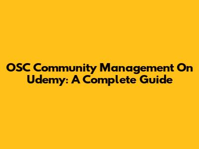 OSC Community Management On Udemy: A Complete Guide
