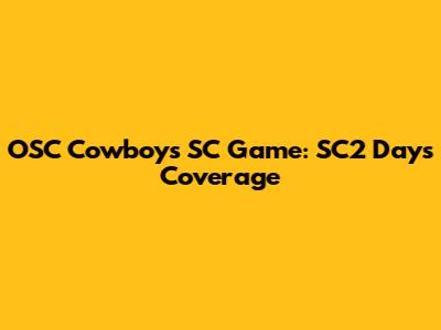OSC Cowboys SC Game: SC2 Days Coverage