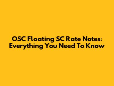 OSC Floating SC Rate Notes: Everything You Need To Know