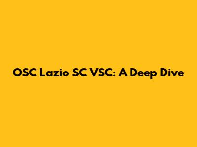 OSC Lazio SC VSC: A Deep Dive