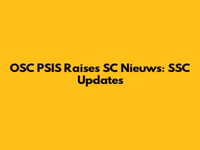 OSC PSIS Raises SC Nieuws: SSC Updates
