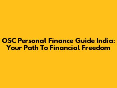 OSC Personal Finance Guide India: Your Path To Financial Freedom