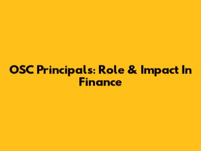 OSC Principals: Role & Impact In Finance