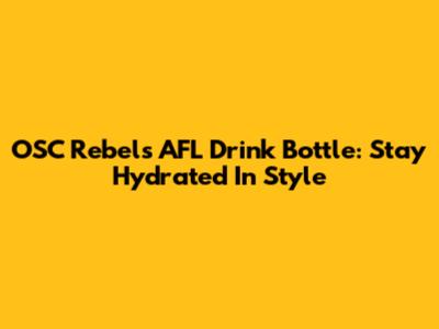 OSC Rebels AFL Drink Bottle: Stay Hydrated In Style