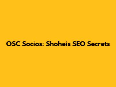 OSC Socios: Shohei's SEO Secrets