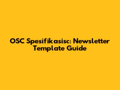 OSC Spesifikasisc: Newsletter Template Guide