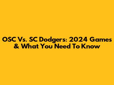 OSC Vs. SC Dodgers: 2024 Games & What You Need To Know