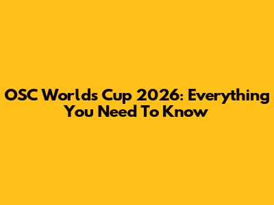 OSC Worlds Cup 2026: Everything You Need To Know