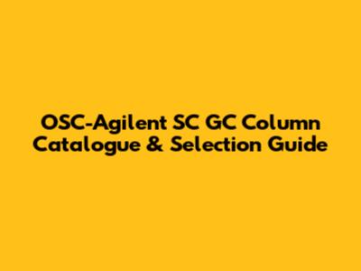 OSC-Agilent SC GC Column Catalogue & Selection Guide