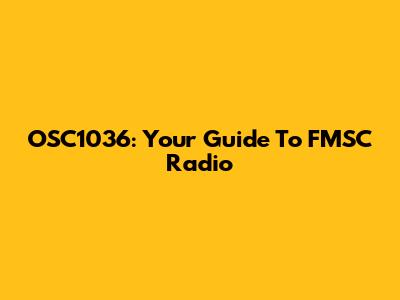 OSC1036: Your Guide To FMSC Radio