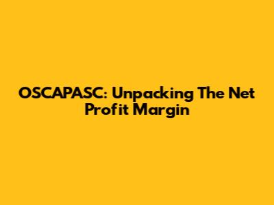 OSCAPASC: Unpacking The Net Profit Margin