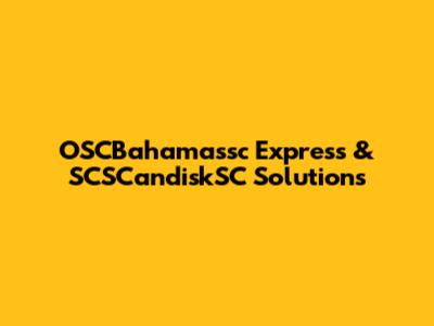 OSCBahamassc Express & SCSCandiskSC Solutions
