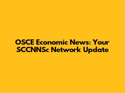 OSCE Economic News: Your SCCNNSc Network Update