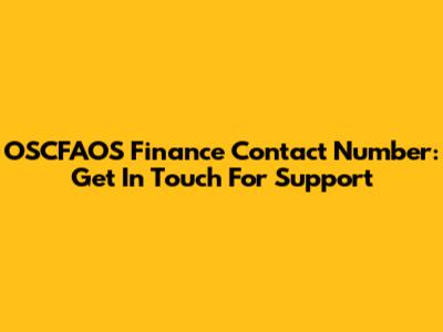 OSCFAOS Finance Contact Number: Get In Touch For Support