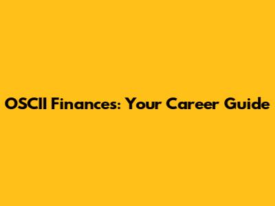 OSCII Finances: Your Career Guide