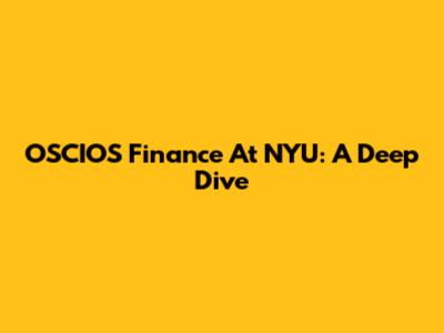 OSCIOS Finance At NYU: A Deep Dive