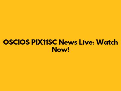 OSCIOS PIX11SC News Live: Watch Now!