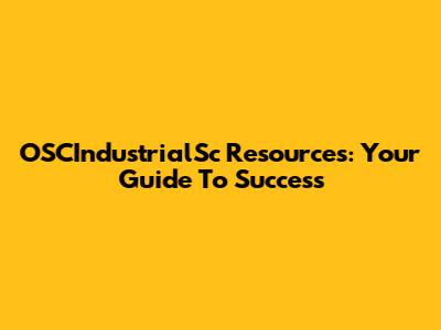 OSCIndustrialSc Resources: Your Guide To Success