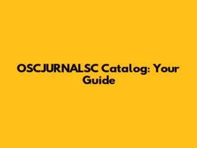 OSCJURNALSC Catalog: Your Guide