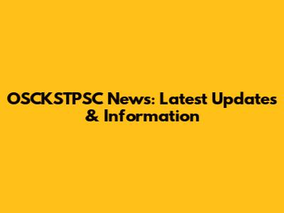 OSCKSTPSC News: Latest Updates & Information