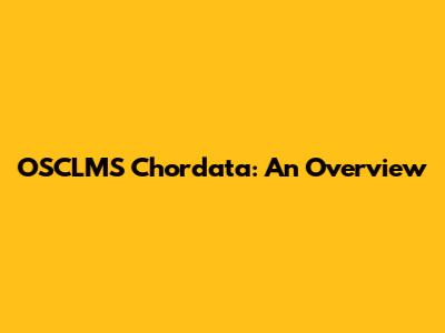 OSCLMS Chordata: An Overview