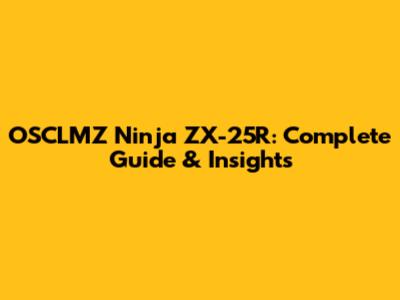 OSCLMZ Ninja ZX-25R: Complete Guide & Insights