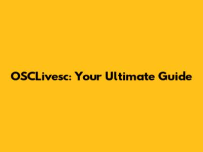 OSCLivesc: Your Ultimate Guide