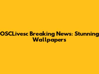 OSCLivesc Breaking News: Stunning Wallpapers