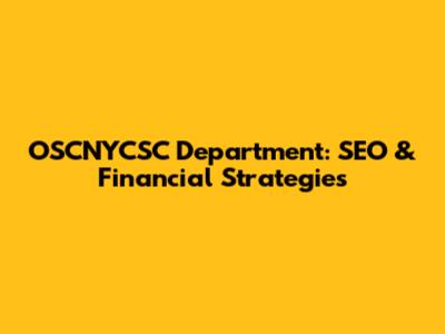 OSCNYCSC Department: SEO & Financial Strategies
