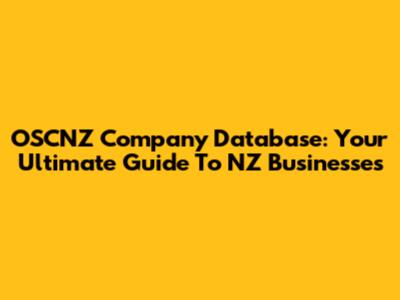 OSCNZ Company Database: Your Ultimate Guide To NZ Businesses