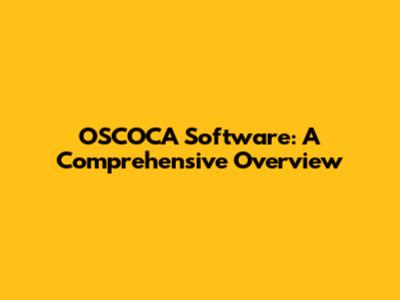 OSCOCA Software: A Comprehensive Overview