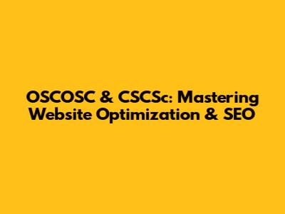 OSCOSC & CSCSc: Mastering Website Optimization & SEO