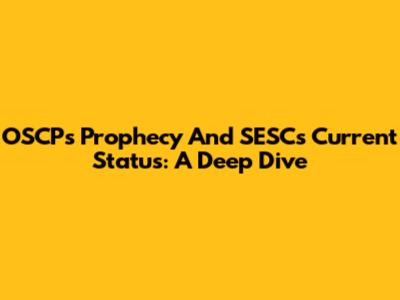 OSCP's Prophecy And SESC's Current Status: A Deep Dive