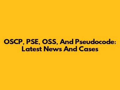 OSCP, PSE, OSS, And Pseudocode: Latest News And Cases