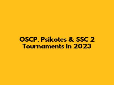 OSCP, Psikotes & SSC 2 Tournaments In 2023