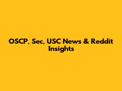 OSCP, Sec, USC News & Reddit Insights