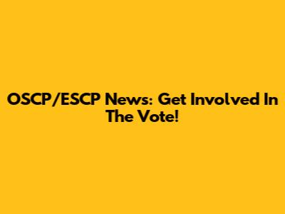 OSCP/ESCP News: Get Involved In The Vote!