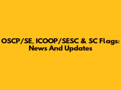 OSCP/SE, ICOOP/SESC & SC Flags: News And Updates