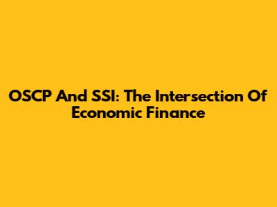 OSCP And SSI: The Intersection Of Economic Finance
