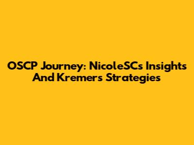 OSCP Journey: NicoleSC's Insights And Kremers' Strategies